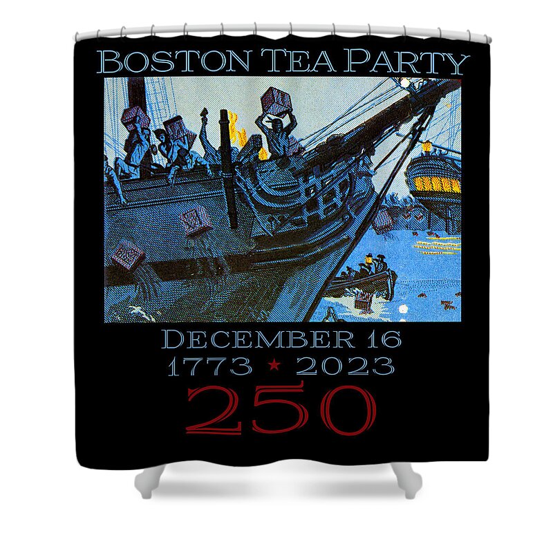 Boston Tea Party 250 1 - Shower Curtain