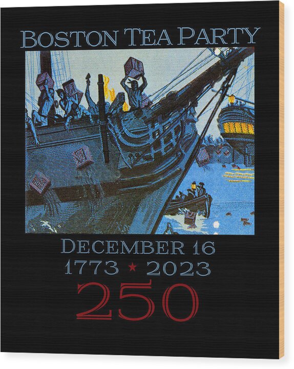 Boston Tea Party 250 1 - Wood Print