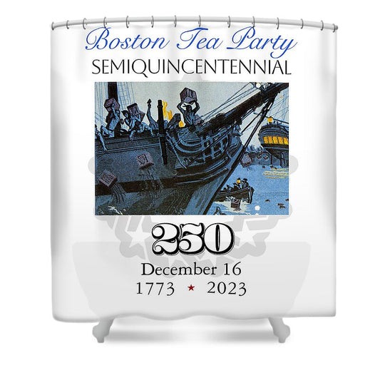 Boston Tea Party 250 - Shower Curtain