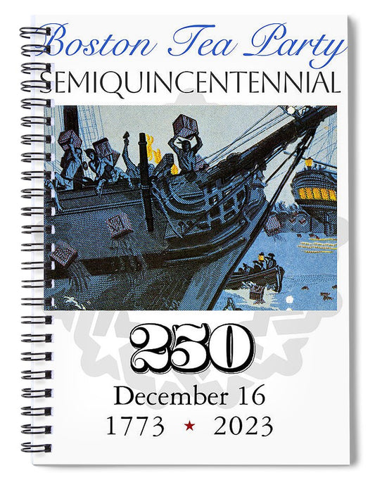 Boston Tea Party 250 - Spiral Notebook